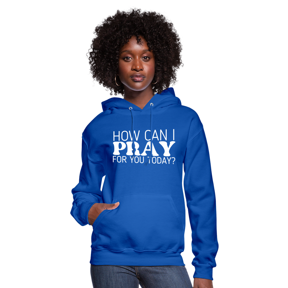 How Can I Pray for You Today (W) Women's Hoodie - royal blue