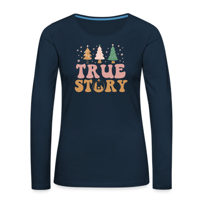 True Story Christmas Family Women's Premium Long Sleeve T-Shirt - deep navy