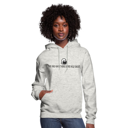 The Only Ghost Here is the Holy Ghost (Bible) Women's Hoodie - heather oatmeal