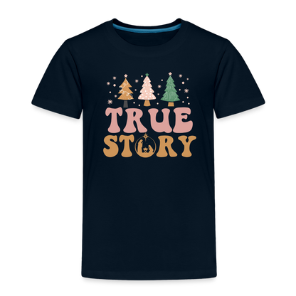 True Story Christmas Family Toddler Premium T-Shirt - deep navy