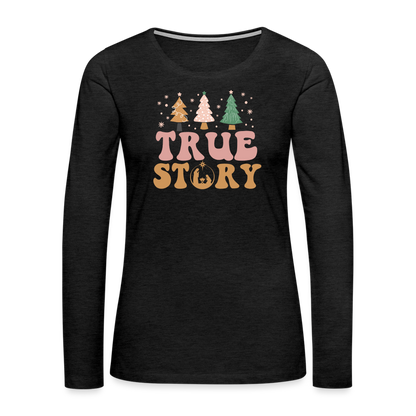 True Story Christmas Family Women's Premium Long Sleeve T-Shirt - charcoal grey