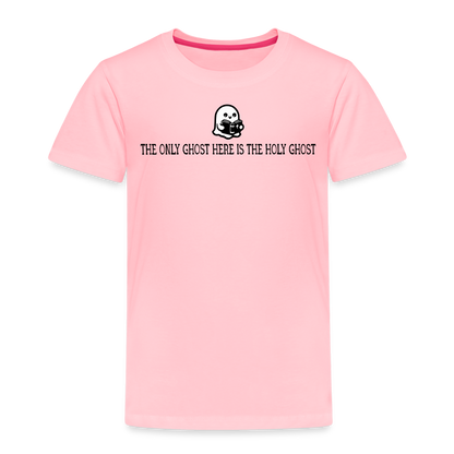 The Only Ghost Here is the Holy Ghost (Bible) Toddler T-Shirt - pink