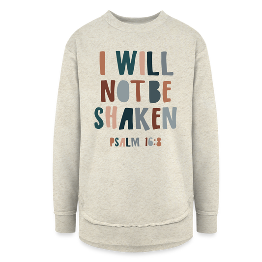 I Will Not Be Shaken Women's Weekend Tunic Fleece Sweatshirt - heather oatmeal