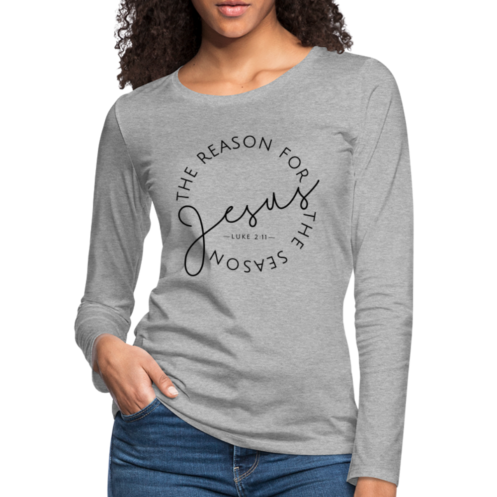 The Reason for the Season Christmas Women's Premium Long Sleeve T-Shirt - heather gray