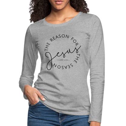 The Reason for the Season Christmas Women's Premium Long Sleeve T-Shirt - heather gray