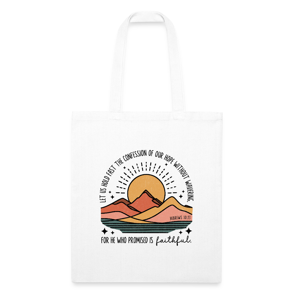 He Who Promised is Faithful Hebrews 10:23 Tote Bag - white