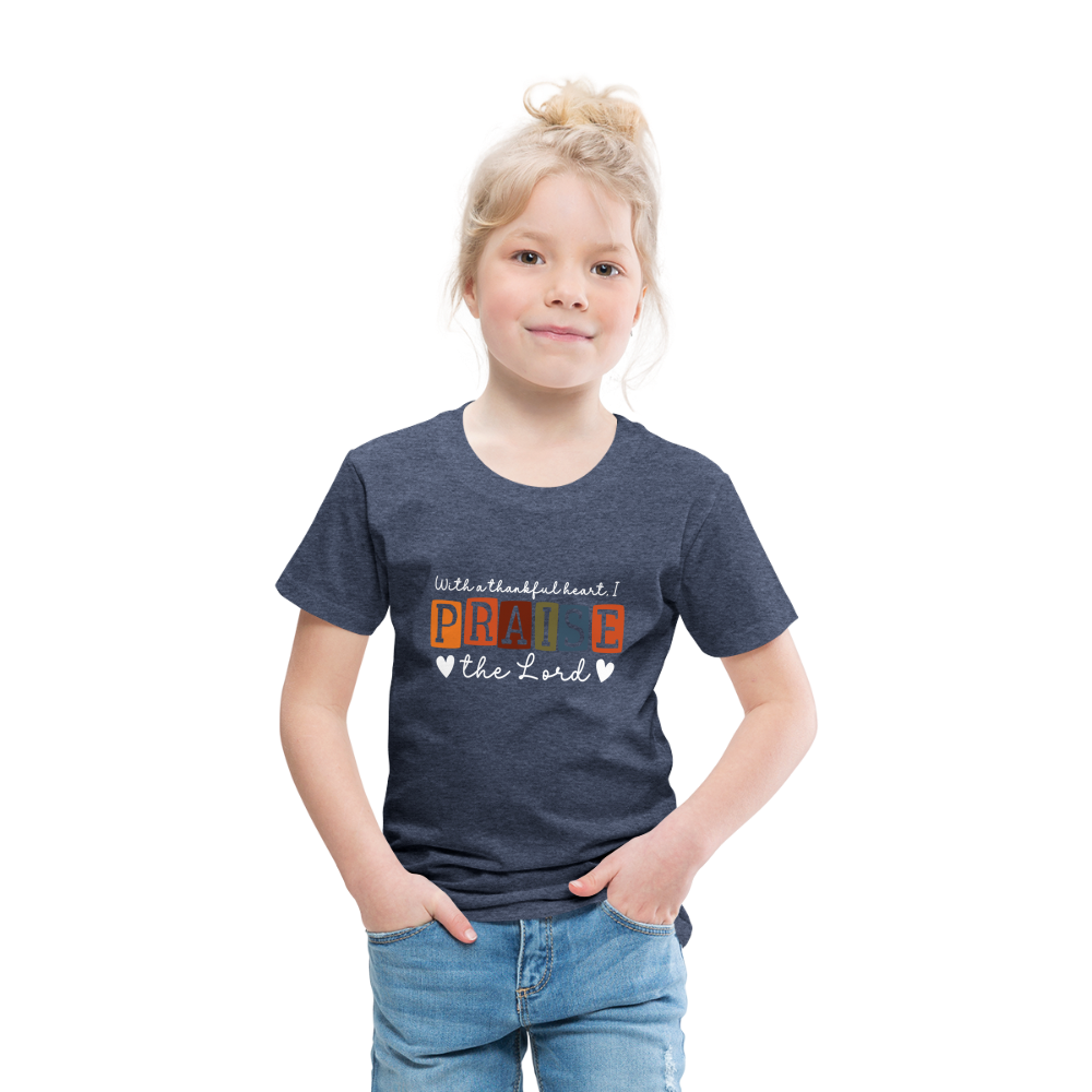 With a Thankful Heart I Praise the Lord (W) Toddler T-Shirt - heather blue