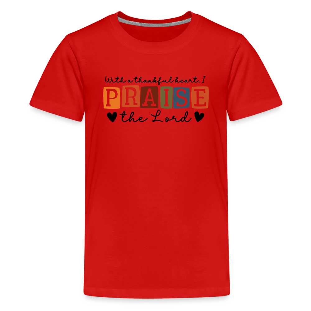 With a Thankful Heart I Praise the Lord Kid's T-Shirt - red