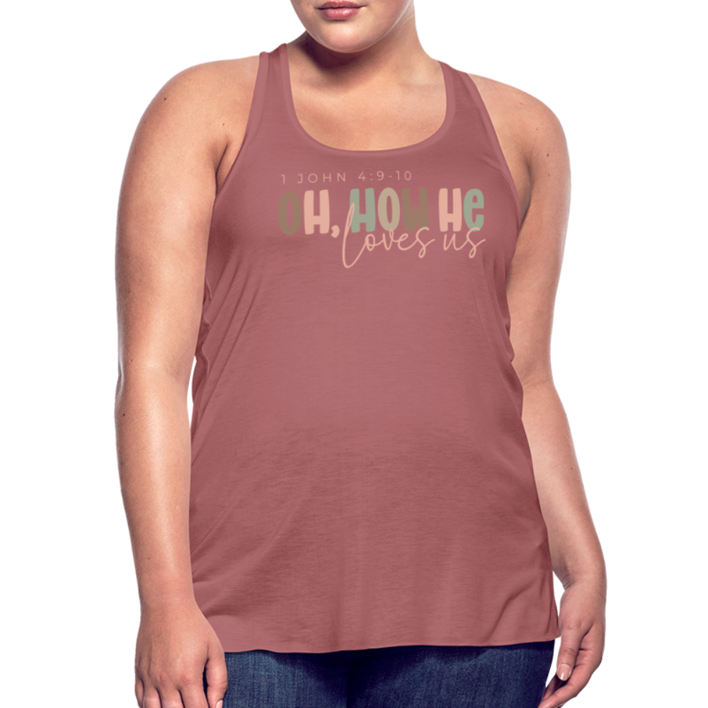 Oh How He Loves Us Ephesians 2:4-8 Women's Tank - mauve