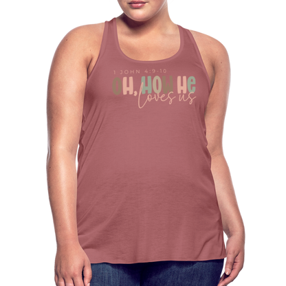 Oh How He Loves Us Ephesians 2:4-8 Women's Tank - mauve