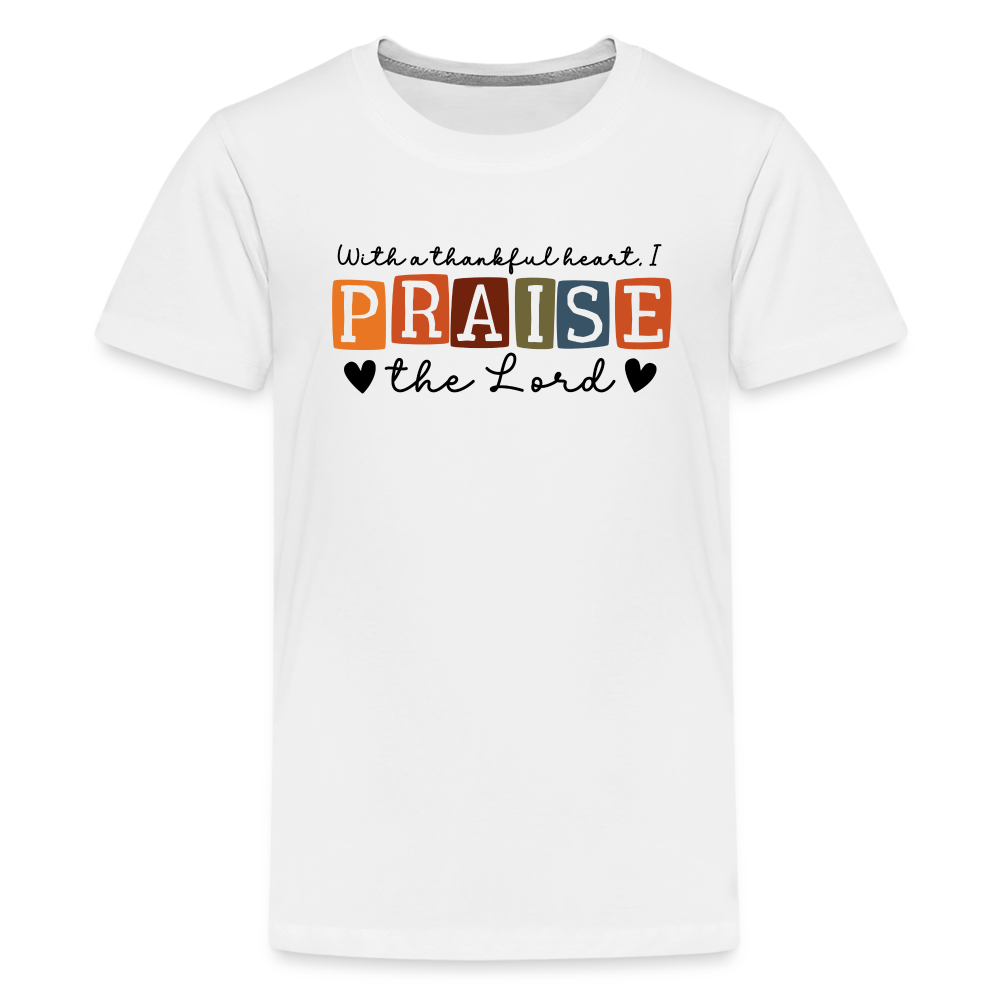 With a Thankful Heart I Praise the Lord Kid's T-Shirt - white