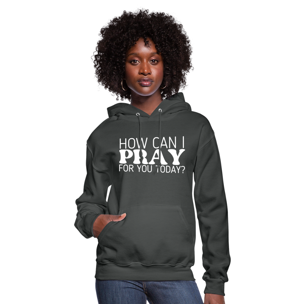 How Can I Pray for You Today (W) Women's Hoodie - asphalt