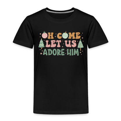 Oh Come Let us Adore Him Christmas Family Toddler Premium T-Shirt - black