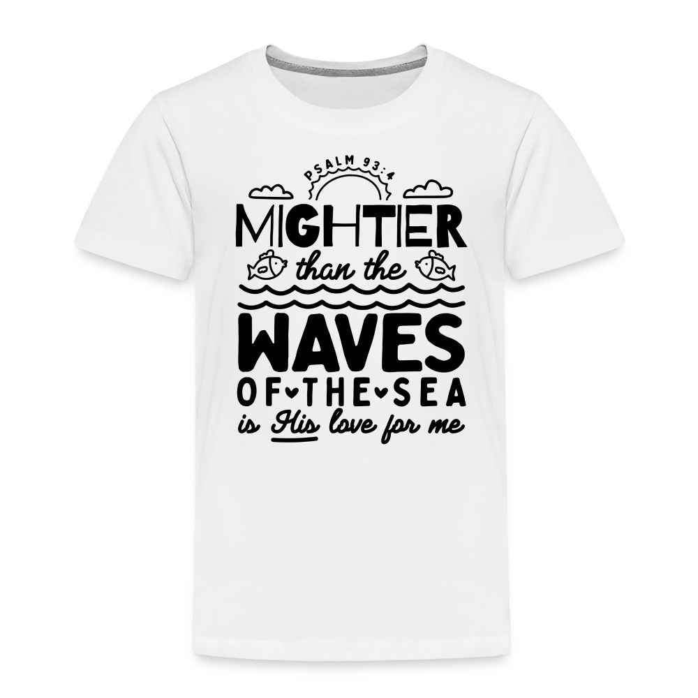 Mightier than the Waves of the Sea Toddler T-Shirt - white