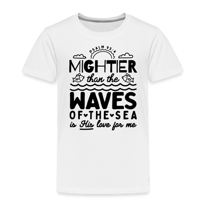 Mightier than the Waves of the Sea Toddler T-Shirt - white