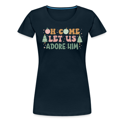 O Come Let Us Adore Him Christmas Family Women’s Premium T-Shirt - deep navy