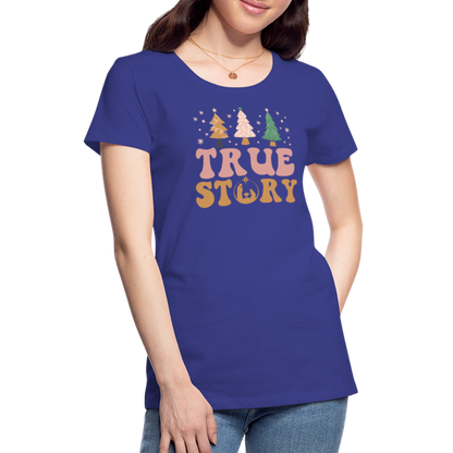 True Story Christmas Family Women’s Premium T-Shirt - royal blue