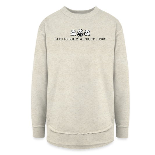 Life is Scary Without Jesus Women's Tunic Sweater - heather oatmeal