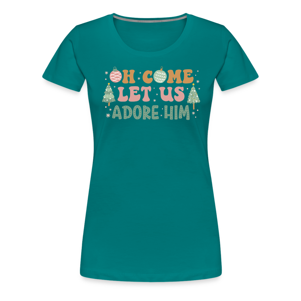 O Come Let Us Adore Him Christmas Family Women’s Premium T-Shirt - teal