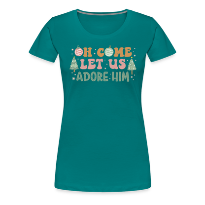 O Come Let Us Adore Him Christmas Family Women’s Premium T-Shirt - teal