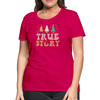 True Story Christmas Family Women’s Premium T-Shirt - dark pink