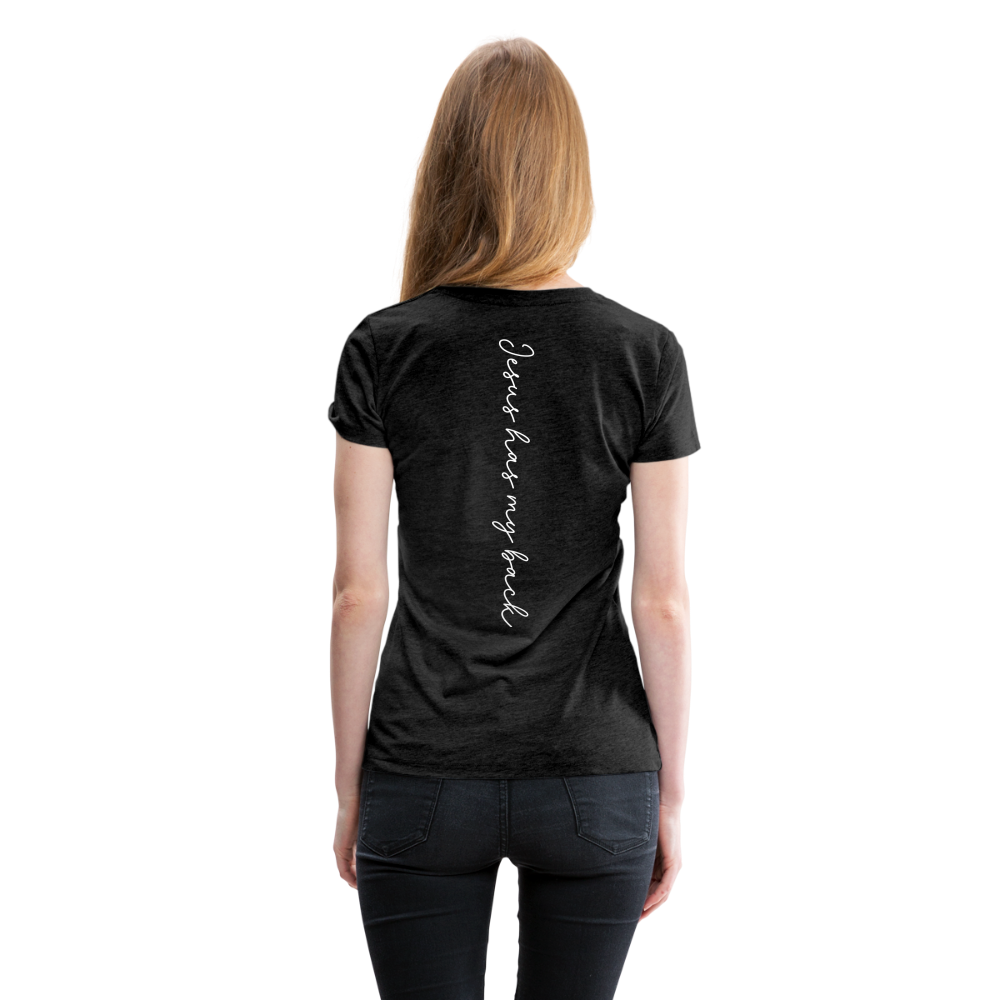 Jesus has My Back Women's T-Shirt - charcoal grey