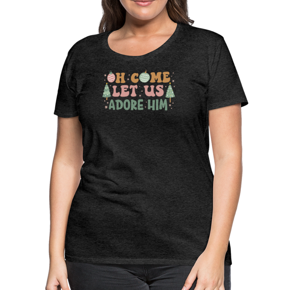 O Come Let Us Adore Him Christmas Family Women’s Premium T-Shirt - charcoal grey