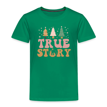 True Story Christmas Family Toddler Premium T-Shirt - kelly green