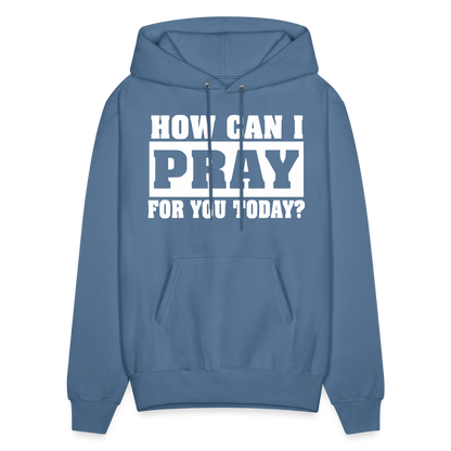 How Can I Pray for You Today Men's Hoodie - denim blue