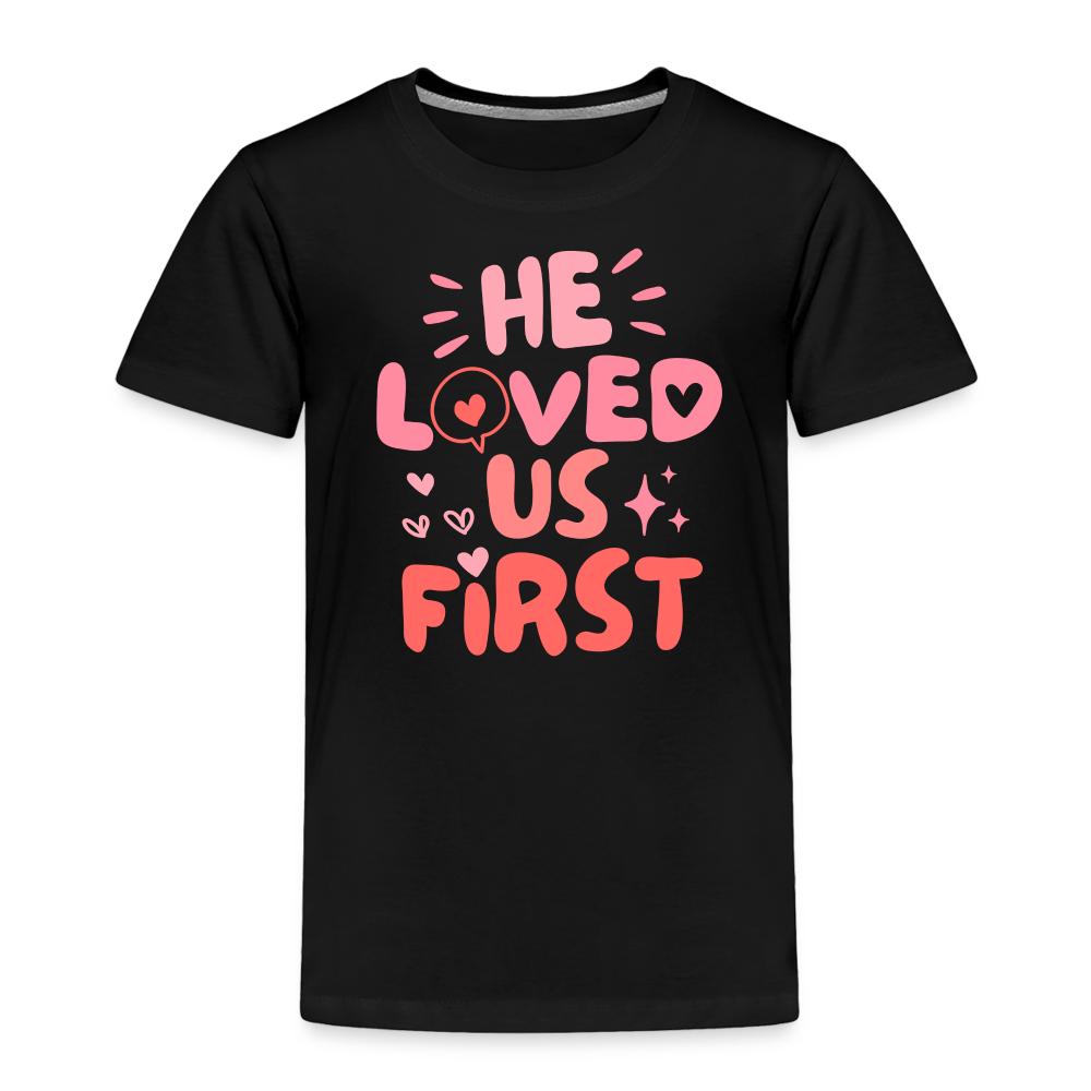 He Loved Us First (Pink) Toddler T-Shirt - black