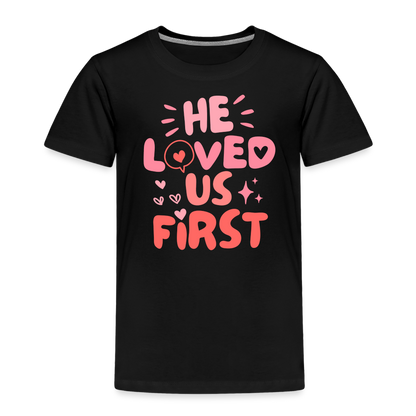 He Loved Us First (Pink) Toddler T-Shirt - black