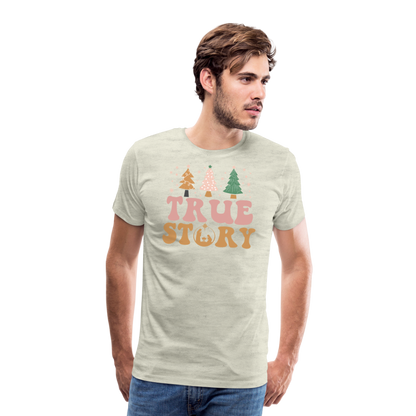 True Story Christmas Family Men's Premium T-Shirt - heather oatmeal