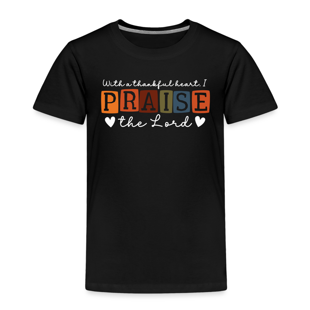 With a Thankful Heart I Praise the Lord (W) Toddler T-Shirt - black