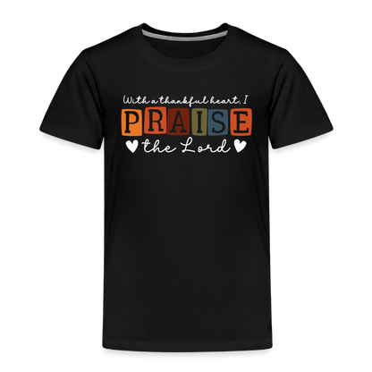 With a Thankful Heart I Praise the Lord (W) Toddler T-Shirt - black