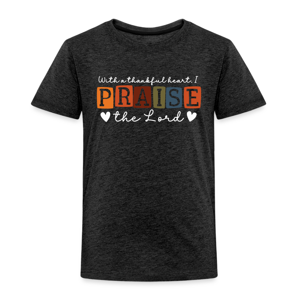 With a Thankful Heart I Praise the Lord (W) Toddler T-Shirt - charcoal grey