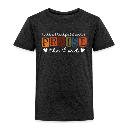 With a Thankful Heart I Praise the Lord (W) Toddler T-Shirt - charcoal grey