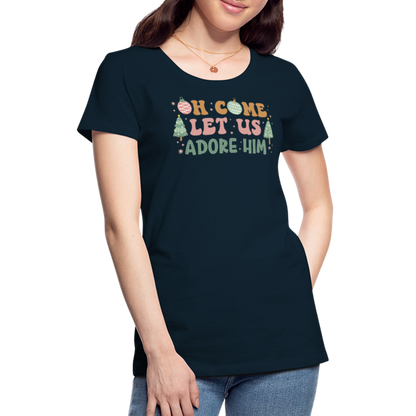 O Come Let Us Adore Him Christmas Family Women’s Premium T-Shirt - deep navy