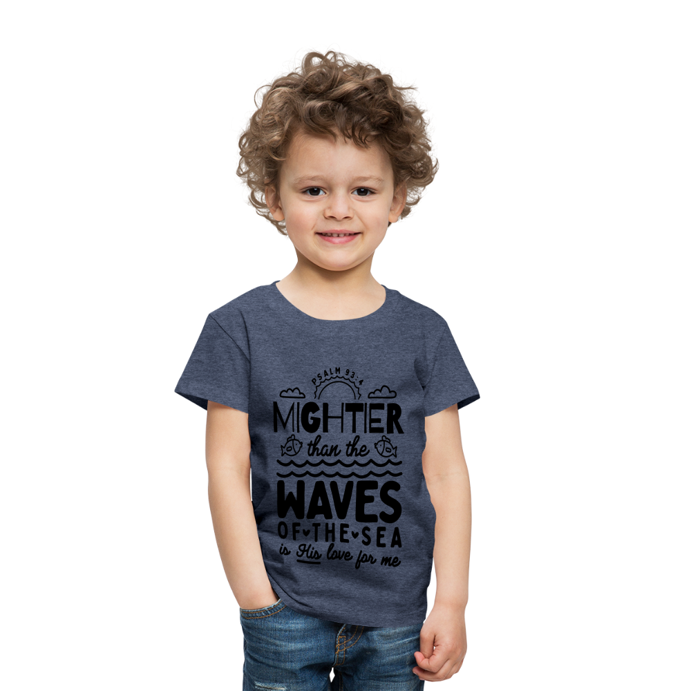 Mightier than the Waves of the Sea Toddler T-Shirt - heather blue