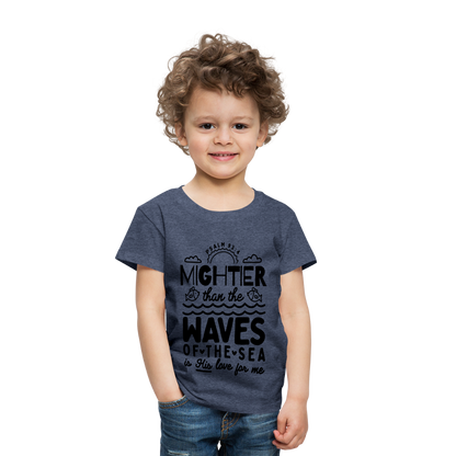 Mightier than the Waves of the Sea Toddler T-Shirt - heather blue