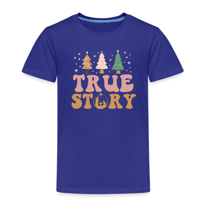 True Story Christmas Family Toddler Premium T-Shirt - royal blue