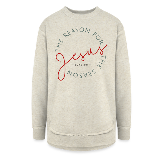 The Reason for the Season Christmas Women's Weekend Tunic Fleece Sweatshirt - heather oatmeal