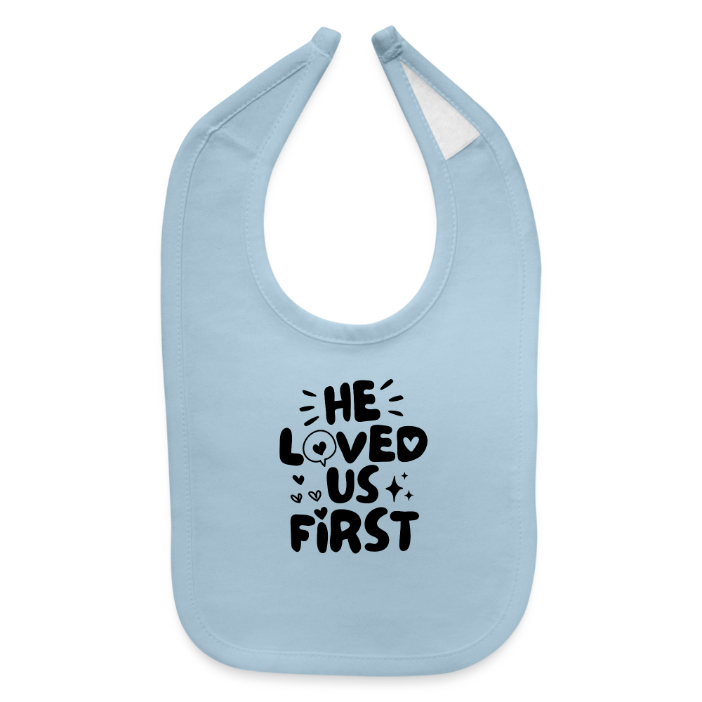 He Loved us First Baby Bib - light blue