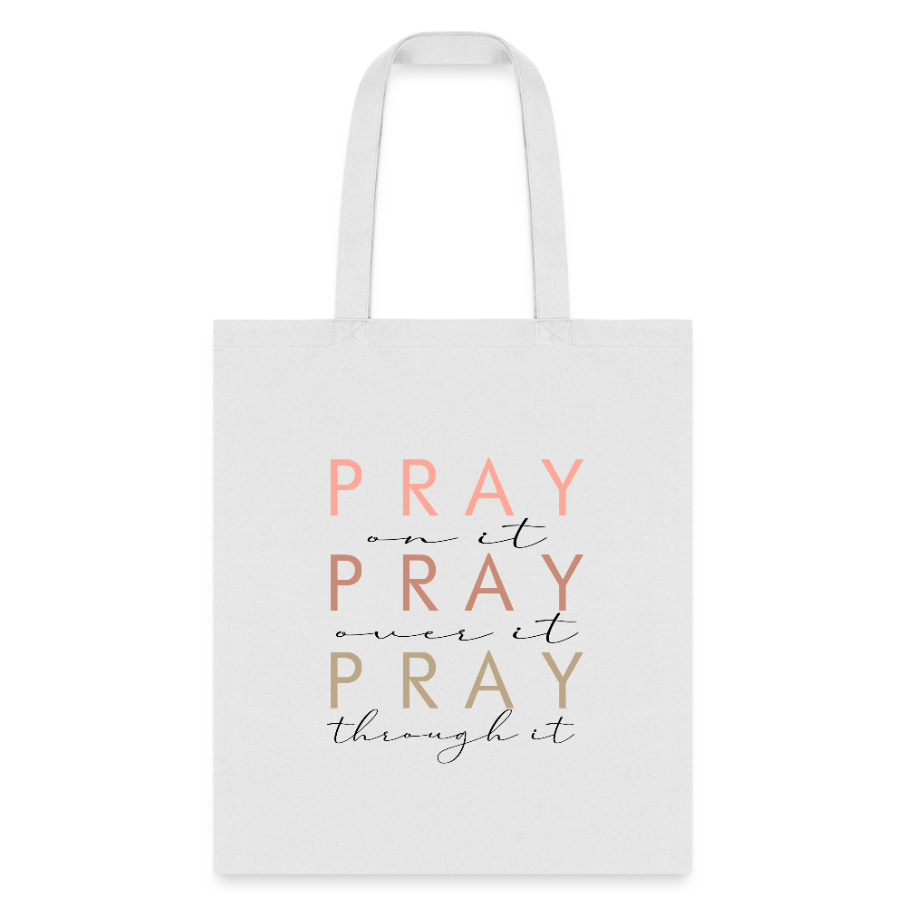 Pray On It Over It Through It Bag - white