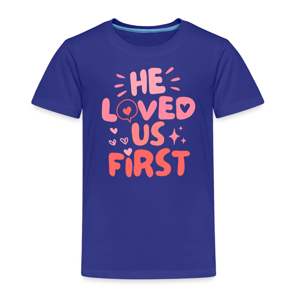 He Loved Us First (Pink) Toddler T-Shirt - royal blue