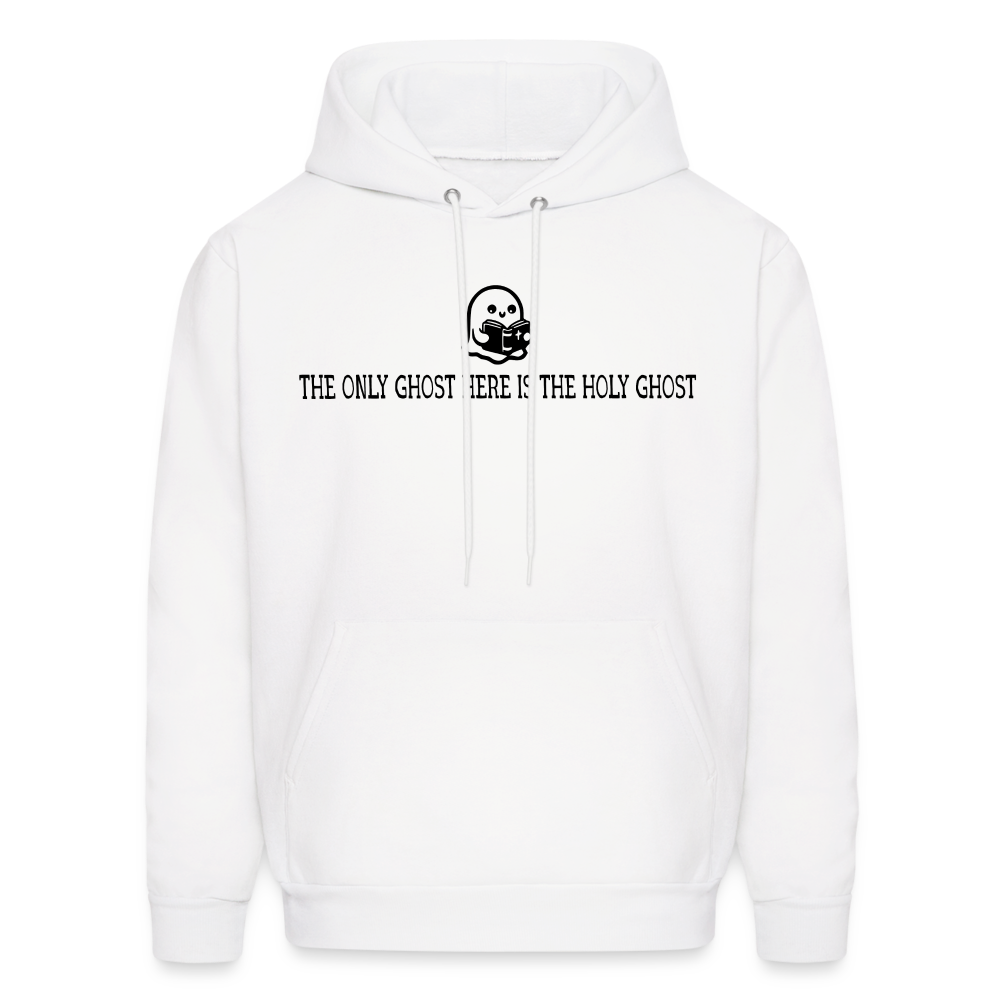 The Only Ghost Here is the Holy Ghost (Bible) Men's Hoodie - white