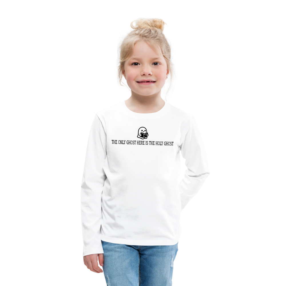 The Only Ghost Here is the Holy Ghost (Bible) Kid's Long Sleeve Shirt - white