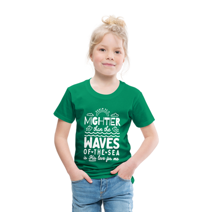 Mightier than the Waves of the Sea (W) Toddler T-Shirt - kelly green