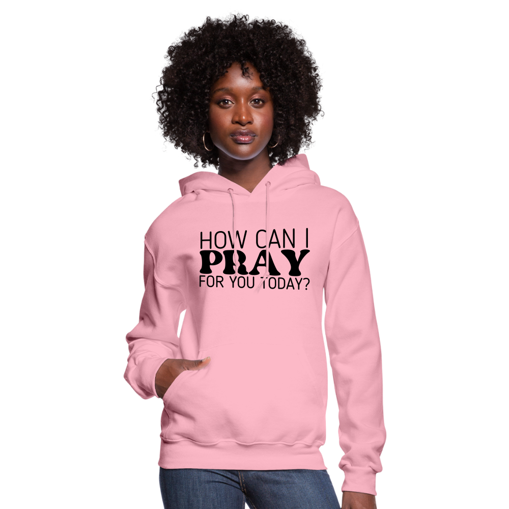 How Can I Pray for You Today Women's Hoodie - classic pink