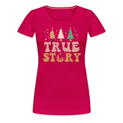 True Story Christmas Family Women’s Premium T-Shirt - dark pink