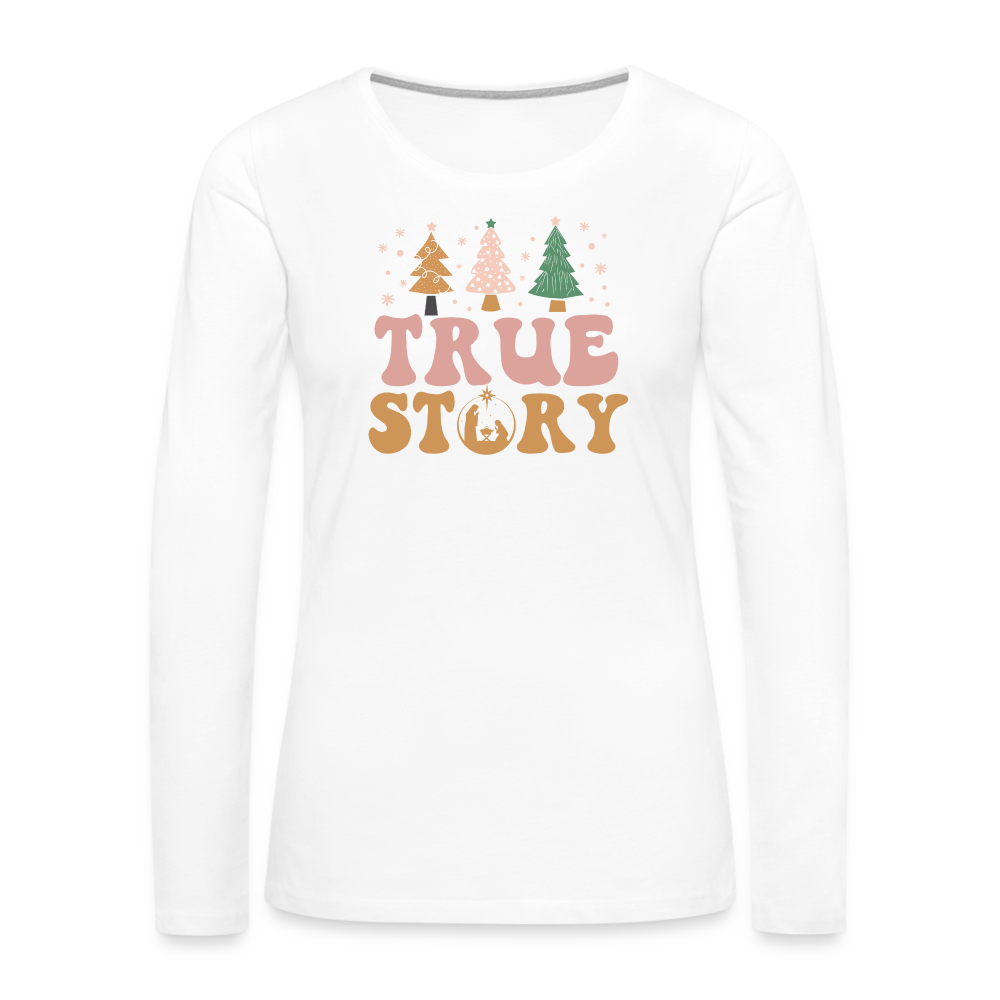 True Story Christmas Family Women's Premium Long Sleeve T-Shirt - white